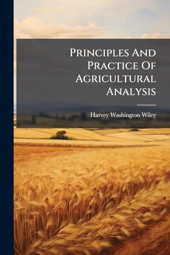 Principles And Practice Of Agricultural Analysis: Fertilizers