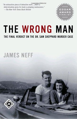 The Wrong Man: The Final Verdict on the Dr. Sam Sheppard Murder Case