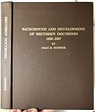 Background and Development of Brethren Doctrines, 1650-1987 (Brethren Encyclopedia Monograph Series, No. 2)