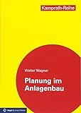 Planung im Anlagenbau (Kamprath-Reihe) - Walter Wagner 
