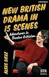 New British Drama in 15 Scenes: Adventures in Theatre Criticism (English Edition)