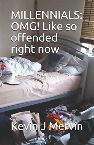 MILLENNIALS: OMG! Like so offended right now