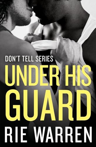 Under His Guard (Don't Tell, 3)