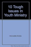 10 Tough Issues In Youth Ministry B000VKYUKK Book Cover