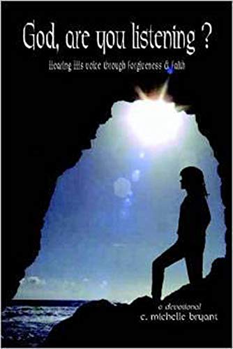 God, are you listening?: Hearing His voice through forgiveness and faith by [c. bryant]