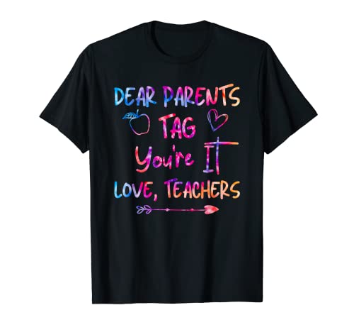 Tie Dye Dear Parents Tag Youre It Last Day Of School Teacher Maglietta