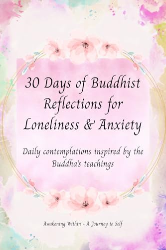 30 Days of Buddhist Reflections for Loneliness & Anxiety