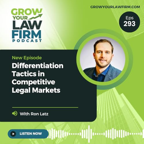 Differentiation Tactics in Competitive Legal Markets With Ron Latz cover art