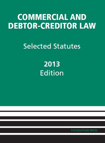 Commercial and Debtor-Creditor Law Selected Statutes 2013