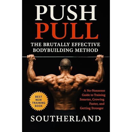 Push Pull: The Brutally Effective Bodybuilding Method by Fitness Research Publishing episode artwork