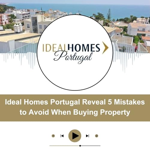 『Ideal Homes Portugal Reveal 5 Mistakes to Avoid When Buying Property』のカバーアート