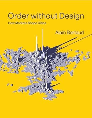 Order without Design: How Markets Shape Cities