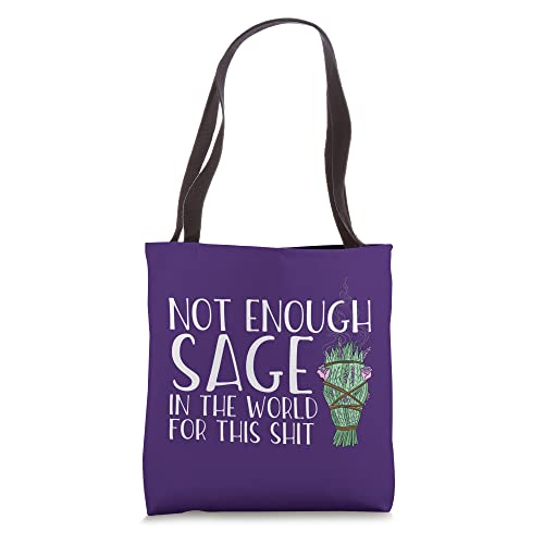NOT ENOUGH SAGE IN THE WORLD FOR THIS SHIT Funny Meme Tote Bag