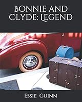 Bonnie and Clyde: Legend 1687486301 Book Cover