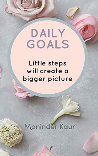 Daily Goals: Little steps will create a bigger picture