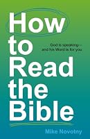 How to Read the Bible: God Is Speaking—and His Word Is for You 1965694586 Book Cover