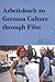 Arbeitsbuch zu German Culture Through Film (in German) (German Edition)