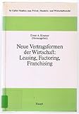 Neue Vertragsformen der Wirtschaft: Leasing, Factoring, Franchising