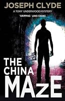 The China Maze (A Tony Underwood Thriller) 178334136X Book Cover