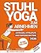 Produktbild Stuhl-Yoga zum Abnehmen: Die Komplette 28-Tage-Herausforderung zum effektiven Abnehmen von Bauchfett mit den besten Übungen im Sitzen in nur 10 Minuten pro Tag | Entwickelt für Anfänger & Senioren