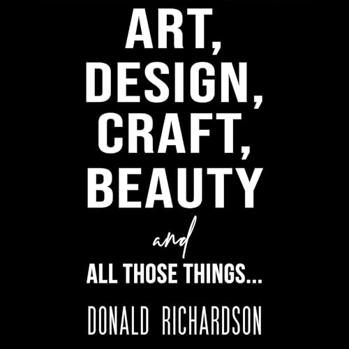 Art, Design, Craft, Beauty and All Those Things&amp;hellip; (Written by Donald Richardson) episode artwork