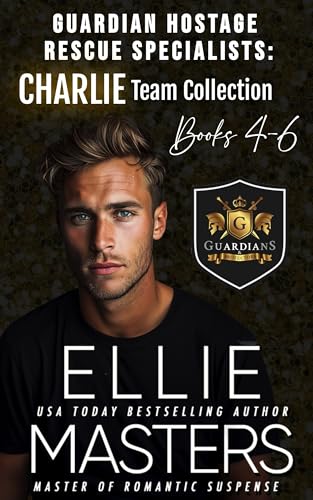 CHARLIE TEAM: BUNDLE Books 4-6: Guardian Hostage Rescue Specialists (Guardian Hostage Rescue Specialists Bundles Book 7) (English Edition)