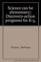 Science can be elementary;: Discovery-action programs for K-3, 0590095595 Book Cover