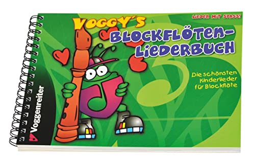 Voggy’s Blockflöten-Liederbuch: Die schönsten Kinderlieder für die Blockflöte. Lieder mit Spaß!