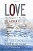 Love Has Forgotten No One: The Answer to Life