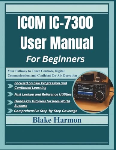 livre ICOM IC-7300 User Manual For Beginners: Your Pathway to Touch Controls, Digital Communication, and Confident On-Air Operation