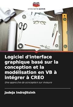 Paperback Logiciel d'interface graphique basé sur la conception et la modélisation en VB à intégrer à CREO [French] Book