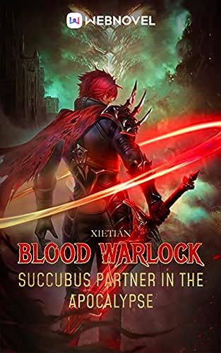 Blood Warlock: Succubus Partner in the Apocalypse: Book 26 (English Edition) - TIAN, XIE