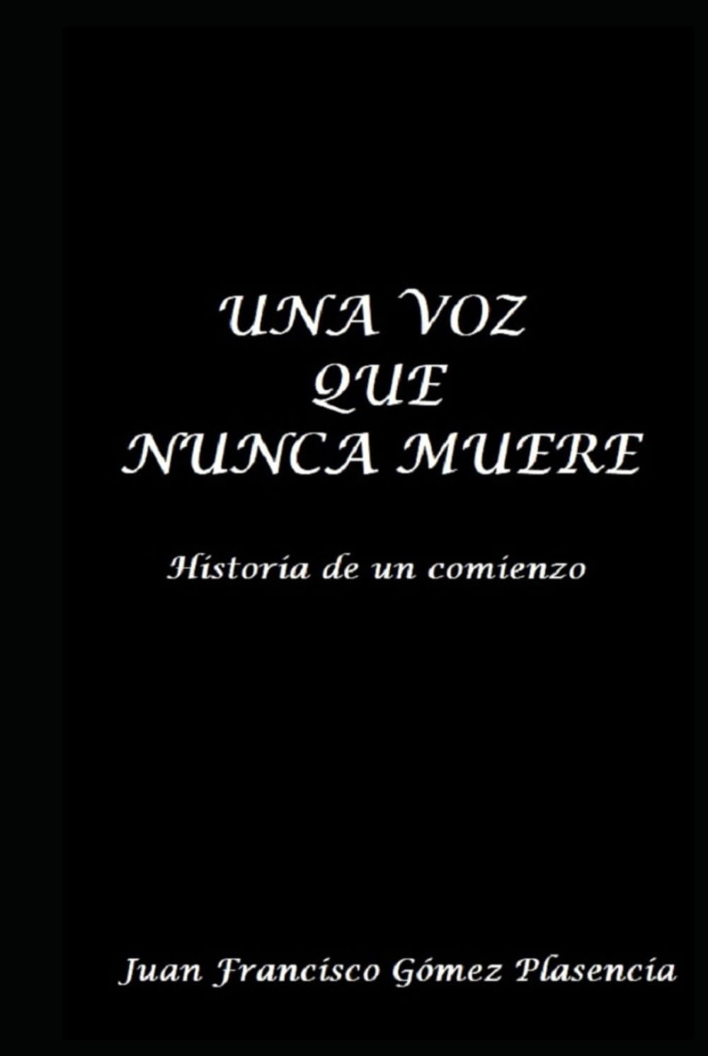 UNA VOZ QUE NUNCA MUERE: Historia de un comienzo