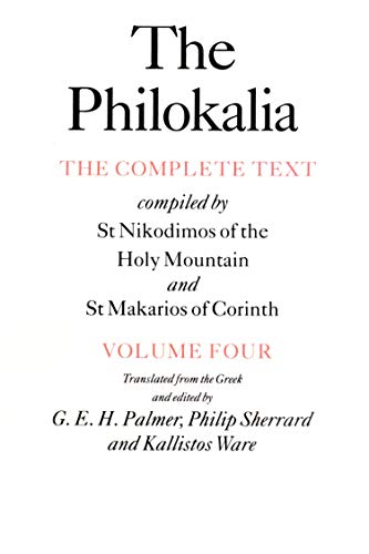 The Philokalia, Volume 4: The Complete Text; Compiled by St. Nikodimos of the Holy Mountain & St. Markarios of Corinth