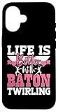 Installation facile Life is Better with Baton Twirling Coque pour iPhone 16