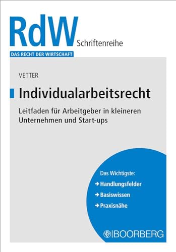 Individualarbeitsrecht: Leitfaden für Arbeitgeber in kleineren Unternehmen und Start-ups