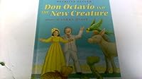 Don Octavio and the New Creature 0688131603 Book Cover