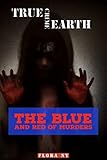 THE BLUE AND RED OF MURDERS : TRUE CRIME STORY