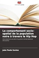 Le comportement socio-spatial de la population noire à travers le Hip Hop: Une étude de cas dans le quartier de Nordeste de Amaralina (French Edition) 6206832597 Book Cover