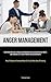 Anger Management: Mastering Emotions: A Manual For Managing Stress, Developing Self-Belief, And Handling Life's Tough Triggers And Disagreements (Ways ... Master So You Can Make Sense Of Anything)