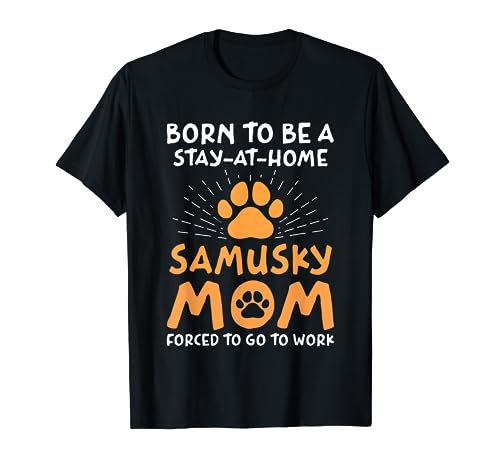 Born To Be A Samusky Mom Funny Samoyedo Mix Humor Dog Theme Camiseta