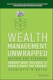 Wealth Management Unwrapped, Revised and Expanded: Unwrap What You Need to Know and Enjoy the Present