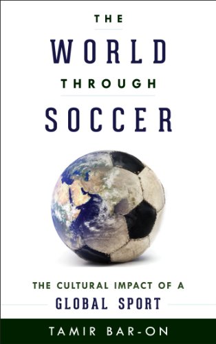 The World through Soccer: The Cultural Impact of a Global Sport (English Edition)