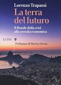 Vedi scheda su Amazon La terra del futuro. Il Brasile, dalla crisi alla crescita economica