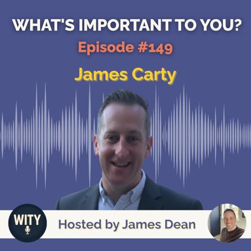 #149 &ndash; What&rsquo;s Important To James Carty &ndash; Resilience, Leadership & The Power of Support
