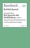 Die Sprache der Verblödung: 7 kleine Versuche über semantische Krisen und ihre politischen Folgen (Kursbuch) - Georg Seeßlen 