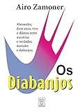  Os Diabanjos: Alexandre, doze anos, vive o dilema entre mentiras e verdades, duendes e diabanjos (Luneta Social Livro 3) (Portuguese Edition)
