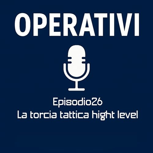 Episodio 26 - La torcia tattica di alto livello