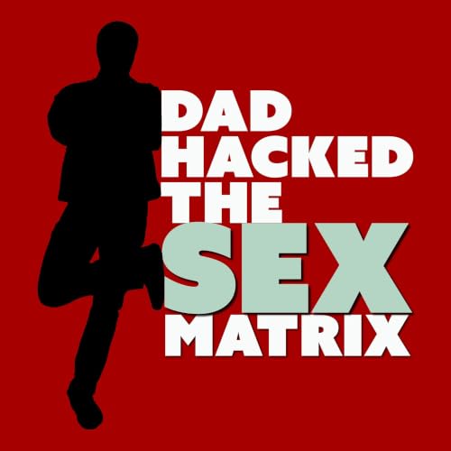 DAD HACKED THE SEX MATRIX cover art