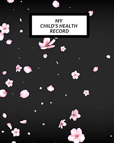 My child’s Health Record: Child’s Medical History To do Book , Baby ‘s Health keepsake Register & Information Record Log, Treatment Activities ... and Healthy Development Reference Book
